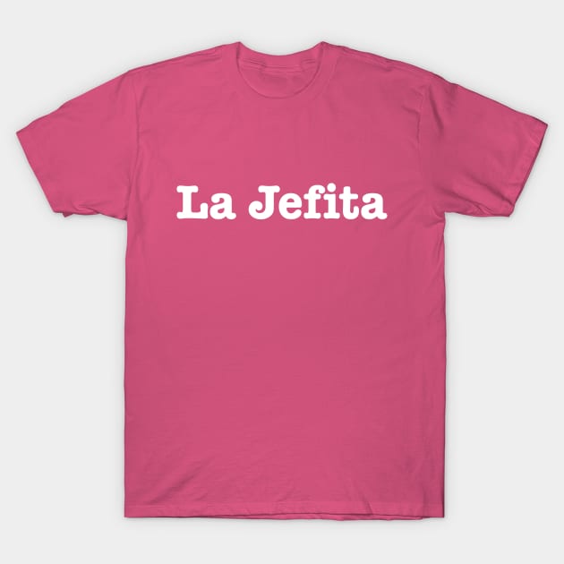 La jefita - boss lady - tshirt design T-Shirt by verde